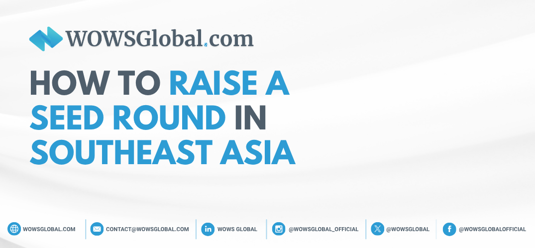 How to Raise a Seed Round in Southeast Asia