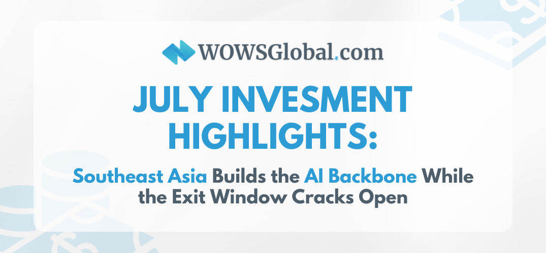 Investment Highlights July 2026: Southeast Asia's Exit Window Swings Wide Open