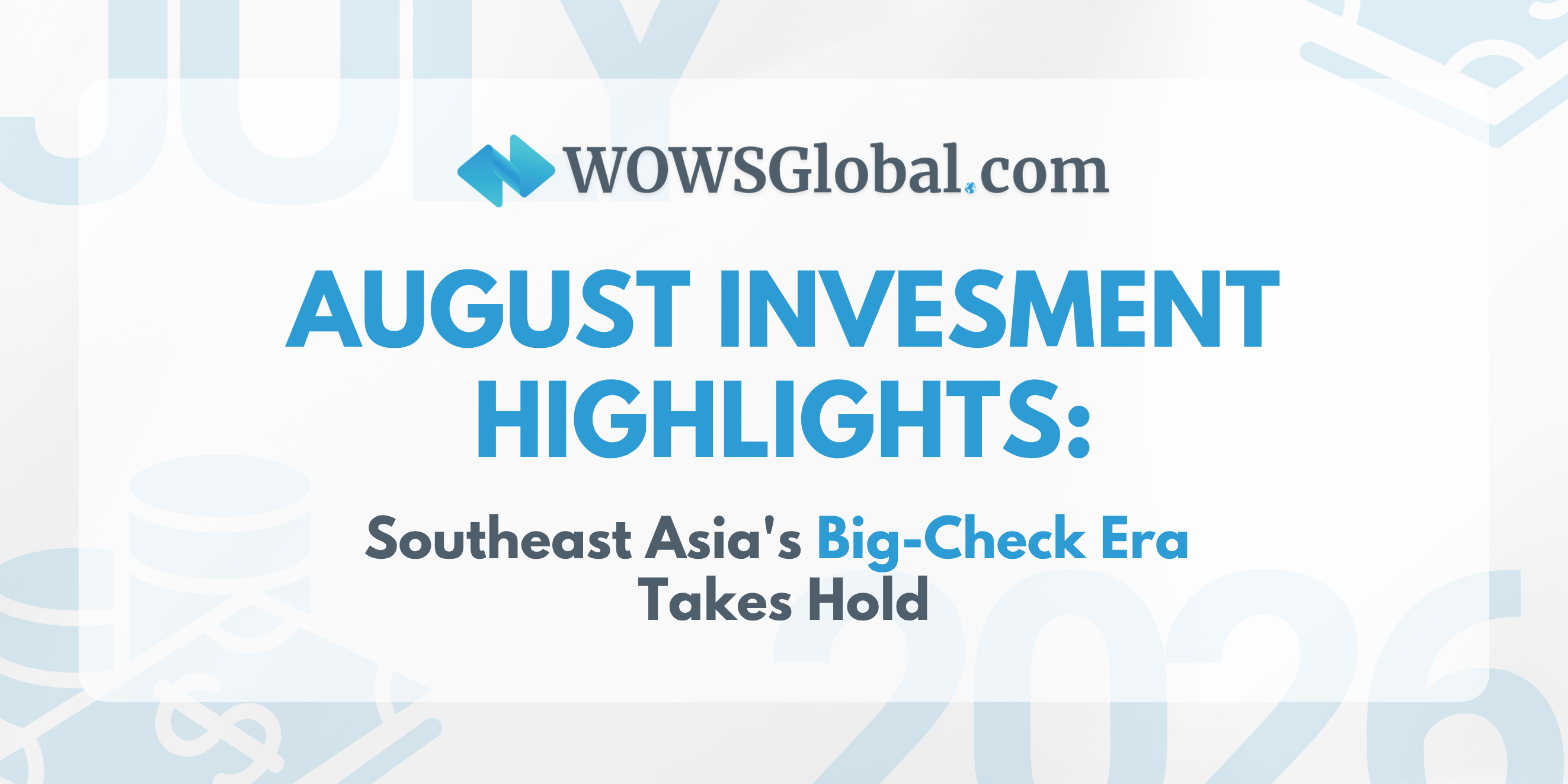 Investment Highlights August 2026: Southeast Asia's Big-Check Era Takes Hold