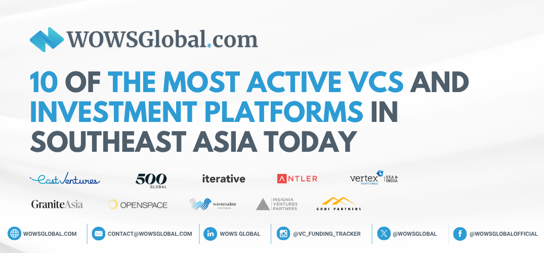 10 Of The Most Active VCs And Investment Platforms In Southeast Asia Today