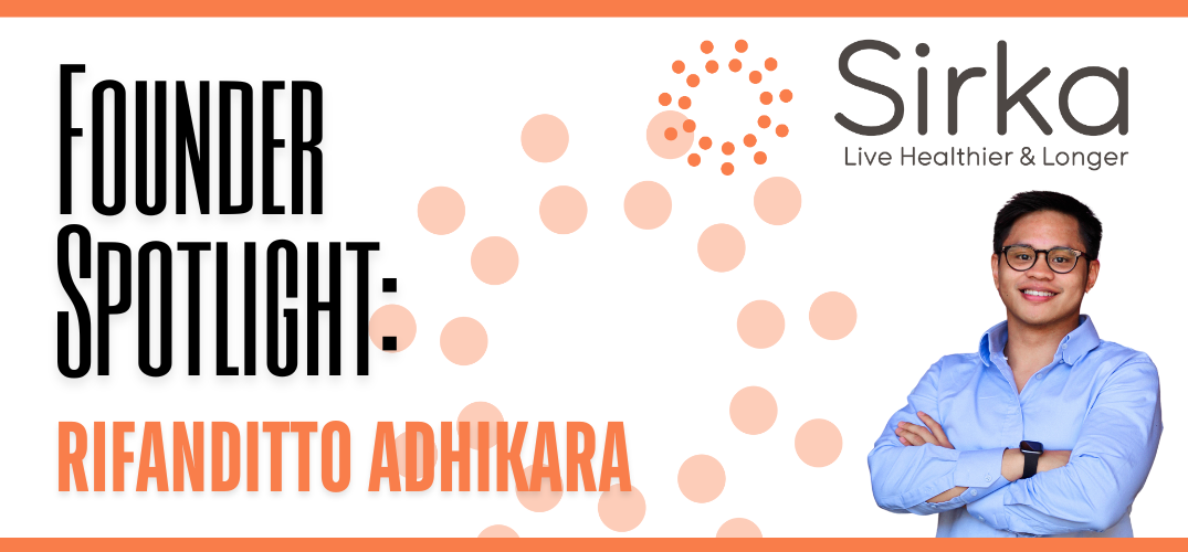 Founder Spotlight: Rifanditto "Ditto" Adhikara – Personalizing Healthcare with Sirka.io