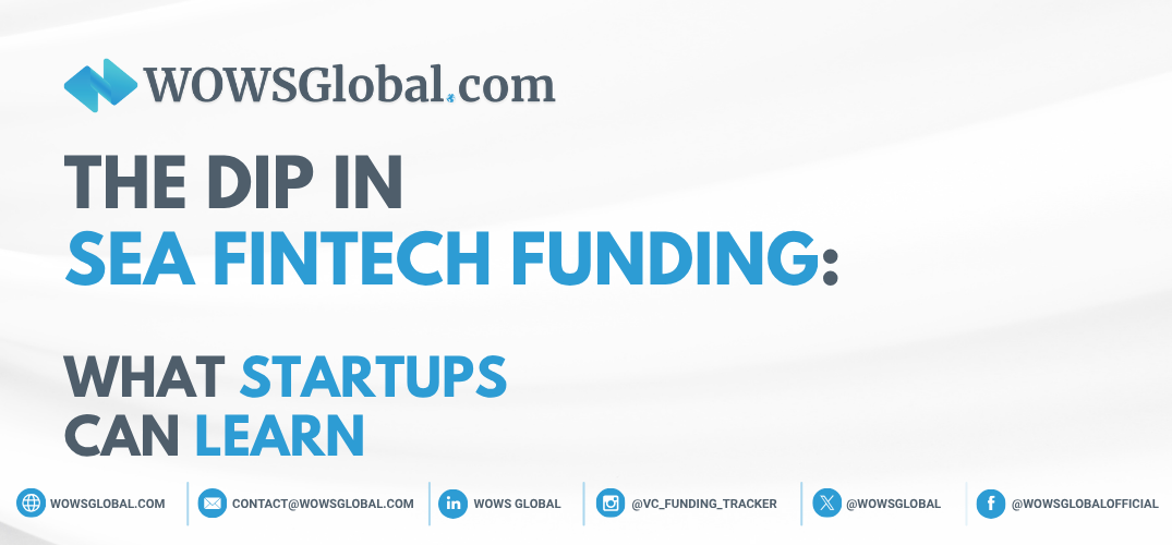 The Dip in SEA Fintech Funding: What Startups Can Learn