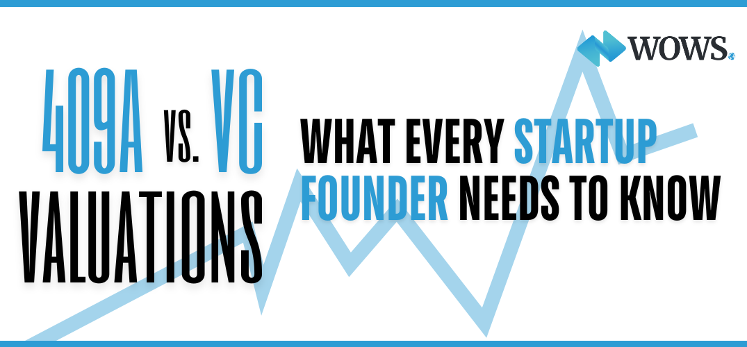 409A Valuation vs. VC Valuation: What Every Startup Founder Needs to Know