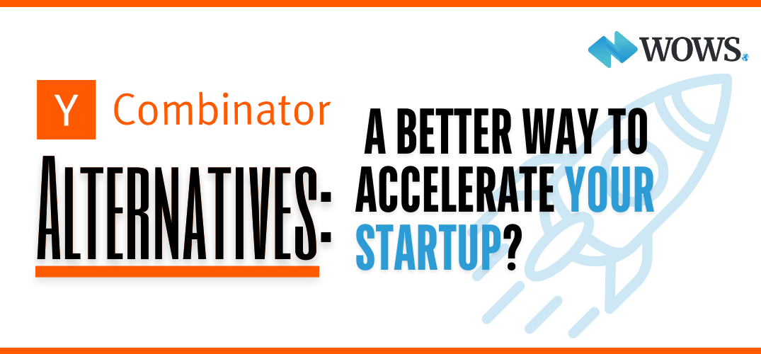 Alternatives to Y Combinator: A Better Way to Accelerate Your Startup?